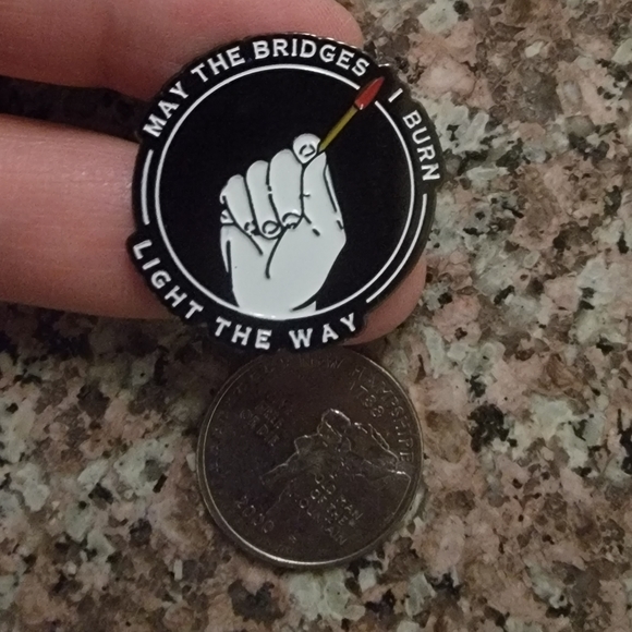 *2 for $13* "May the Bridges I Burn Light the Way" Round Enamel Pin - Picture 3 of 3